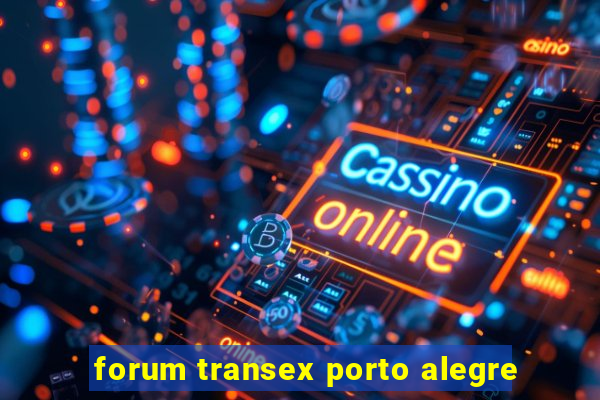 forum transex porto alegre