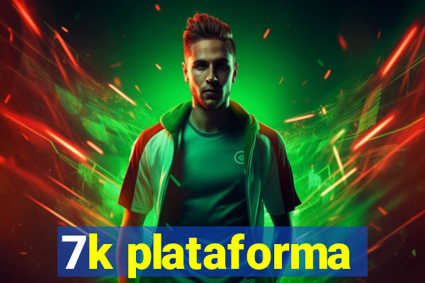 7k plataforma