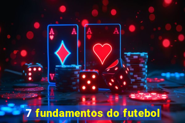 7 fundamentos do futebol