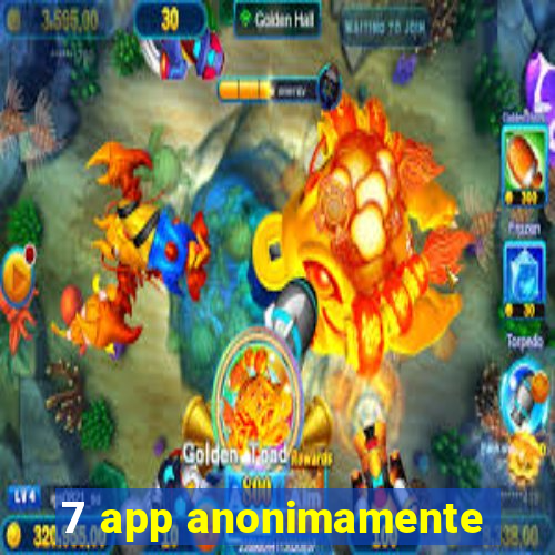 7 app anonimamente