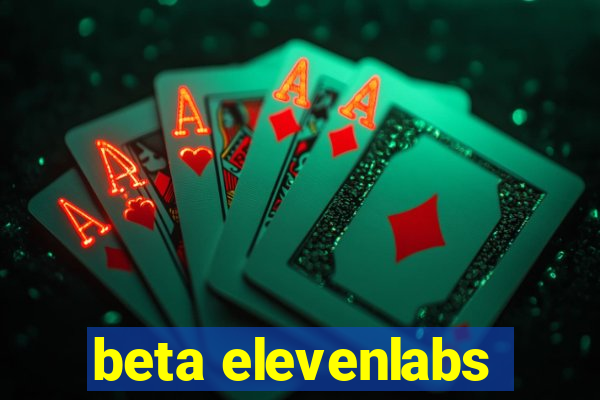 beta elevenlabs