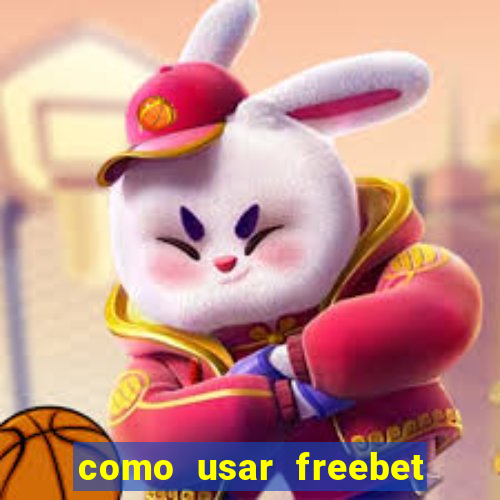 como usar freebet vai de bet