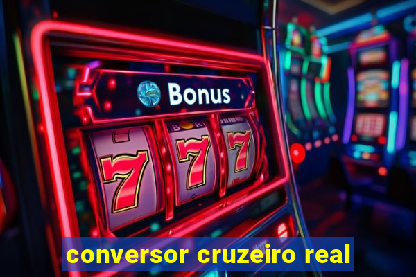 conversor cruzeiro real