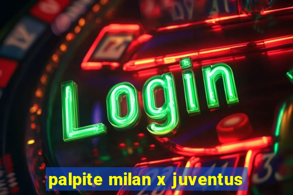 palpite milan x juventus