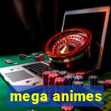 mega animes