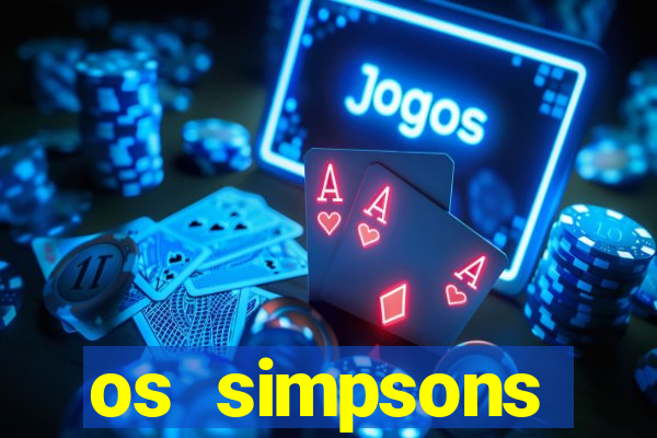 os simpsons assistir online dublado