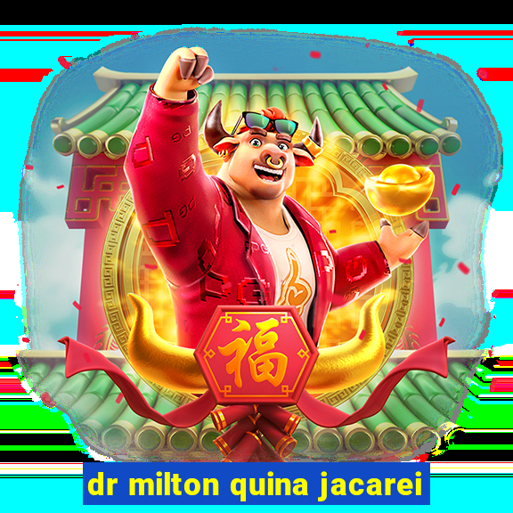 dr milton quina jacarei