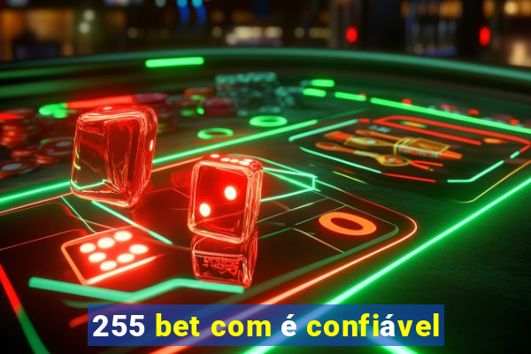 255 bet com é confiável