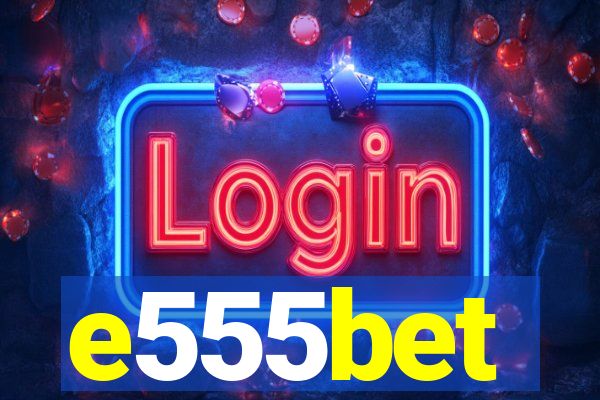 e555bet