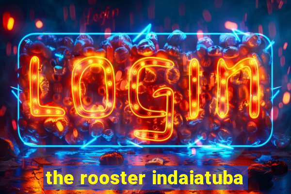 the rooster indaiatuba