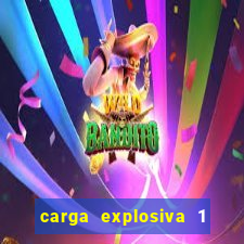 carga explosiva 1 filme completo dublado topflix