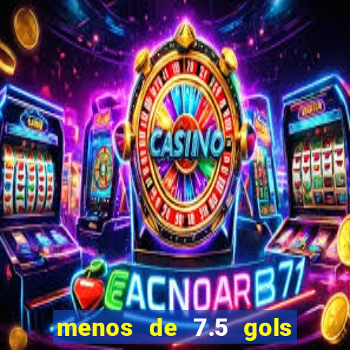 menos de 7.5 gols o que significa