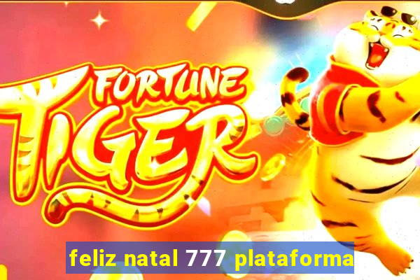 feliz natal 777 plataforma