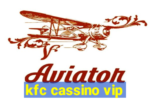 kfc cassino vip