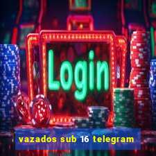 vazados sub 16 telegram