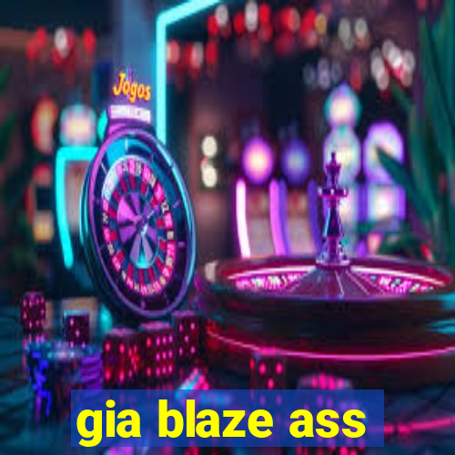 gia blaze ass