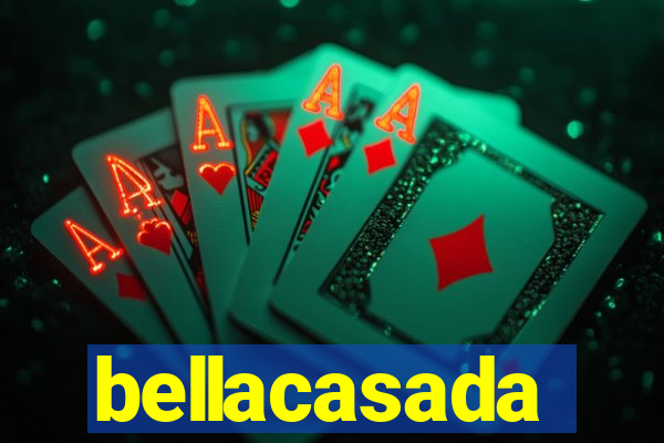 bellacasada