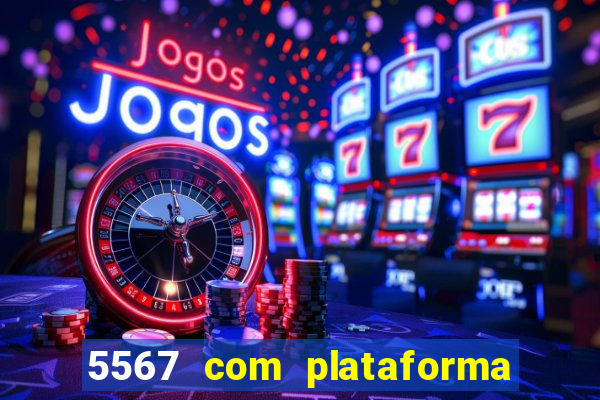 5567 com plataforma de jogos