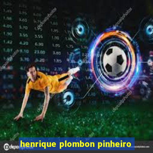 henrique plombon pinheiro