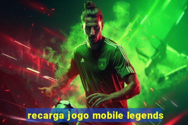 recarga jogo mobile legends