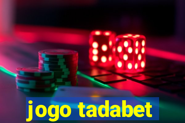 jogo tadabet