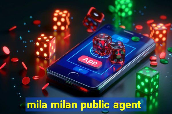 mila milan public agent