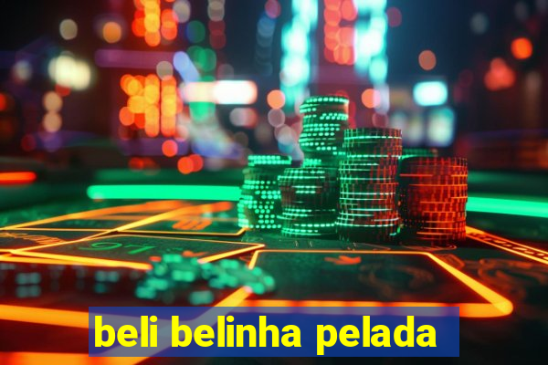 beli belinha pelada