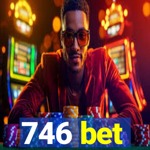 746 bet