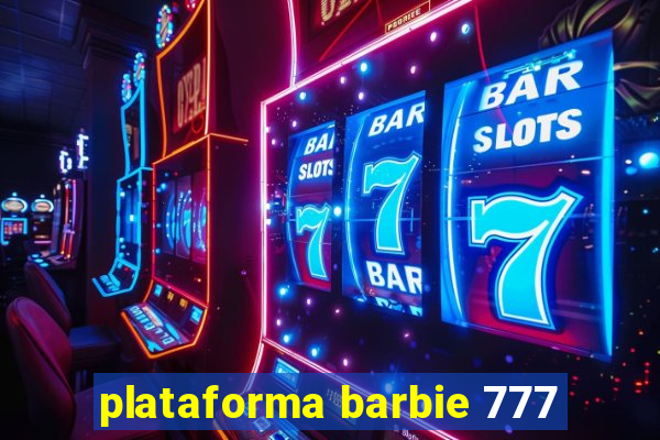 plataforma barbie 777