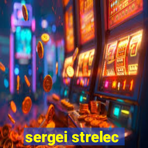 sergei strelec