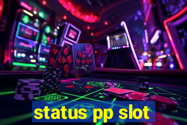 status pp slot