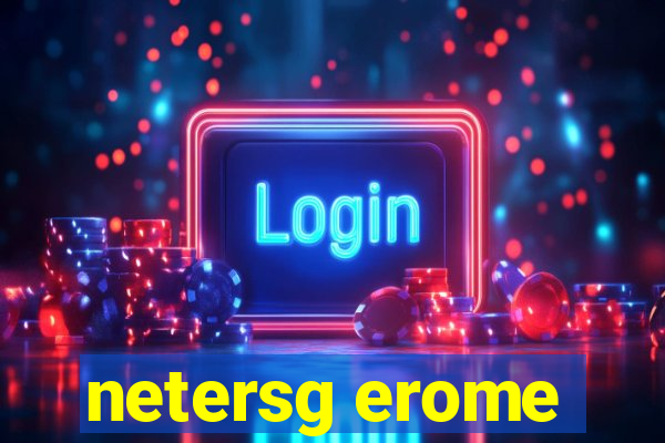 netersg erome