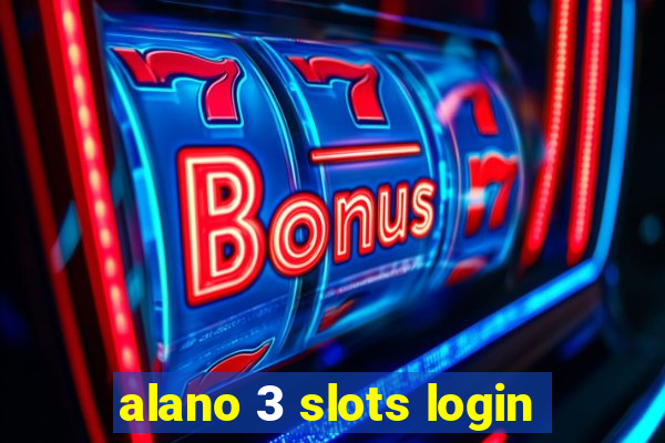 alano 3 slots login