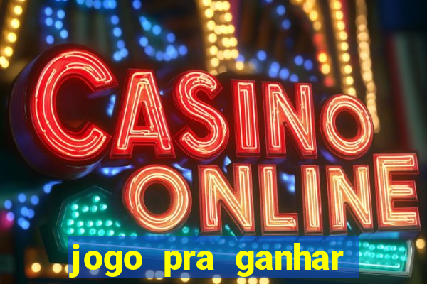 jogo pra ganhar dinheiro sem depositar