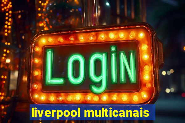 liverpool multicanais