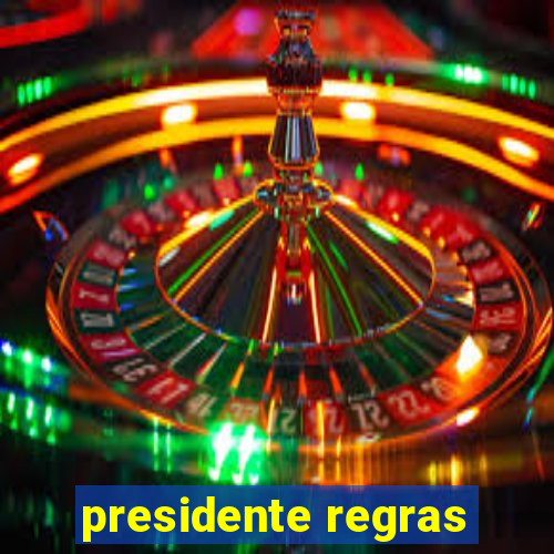 presidente regras