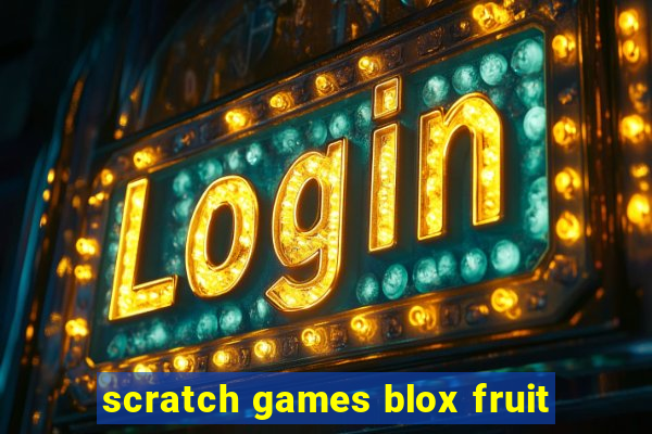 scratch games blox fruit