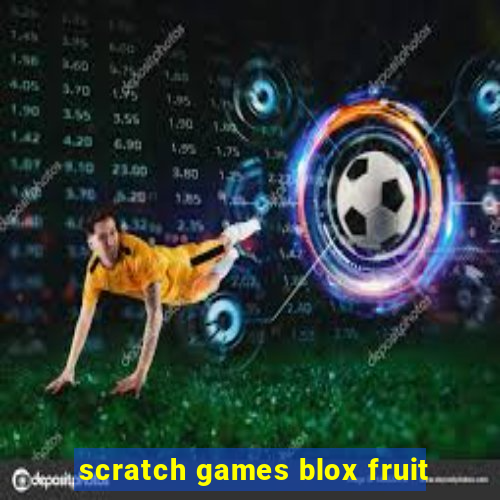 scratch games blox fruit