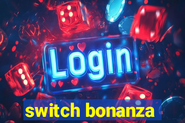 switch bonanza