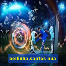 bellinha.santos nua