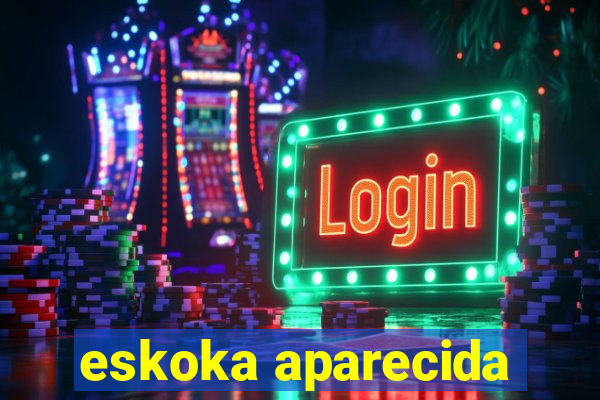 eskoka aparecida