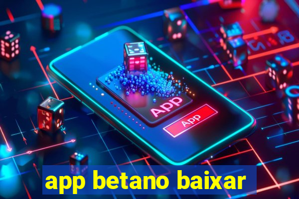 app betano baixar