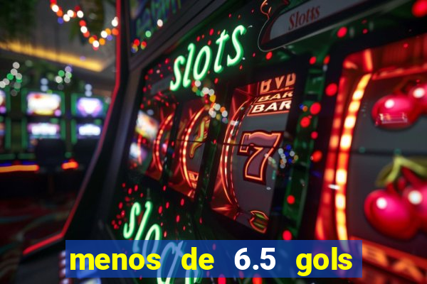 menos de 6.5 gols o que significa