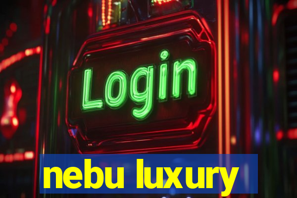 nebu luxury