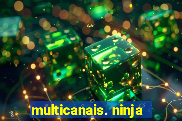 multicanais. ninja