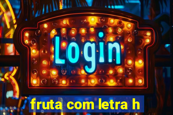 fruta com letra h