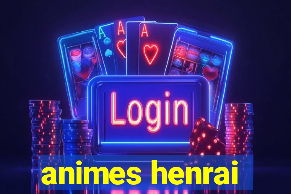 animes henrai