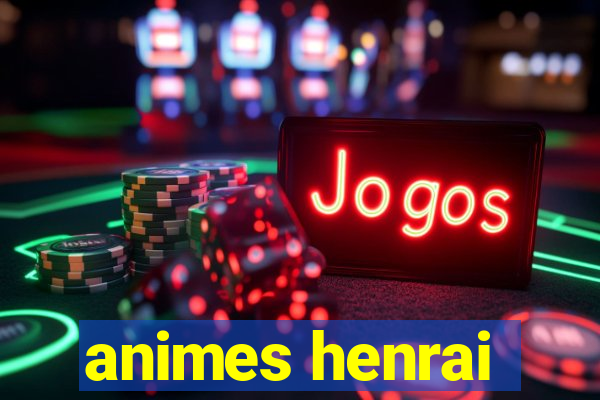 animes henrai