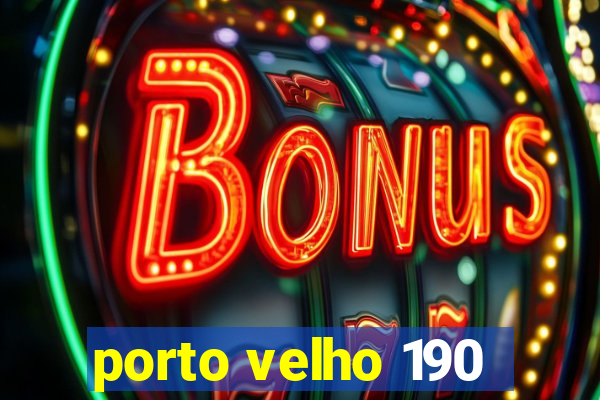 porto velho 190