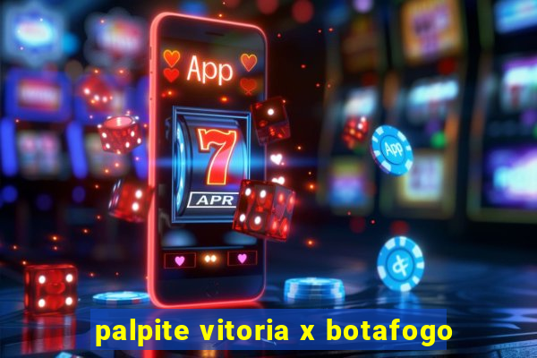 palpite vitoria x botafogo